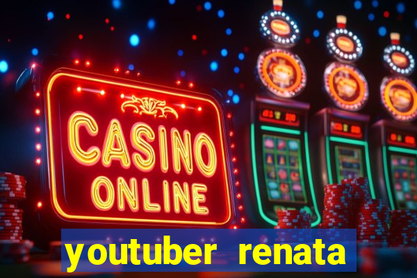 youtuber renata santos nua